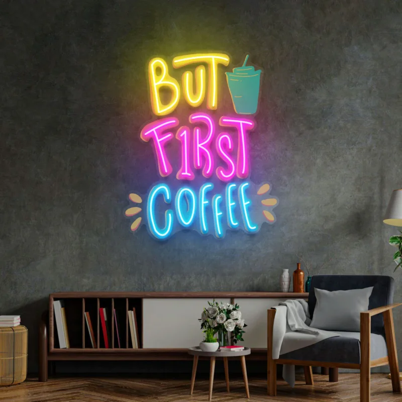 "BUT FIRST COFFEE" NEON POP ART